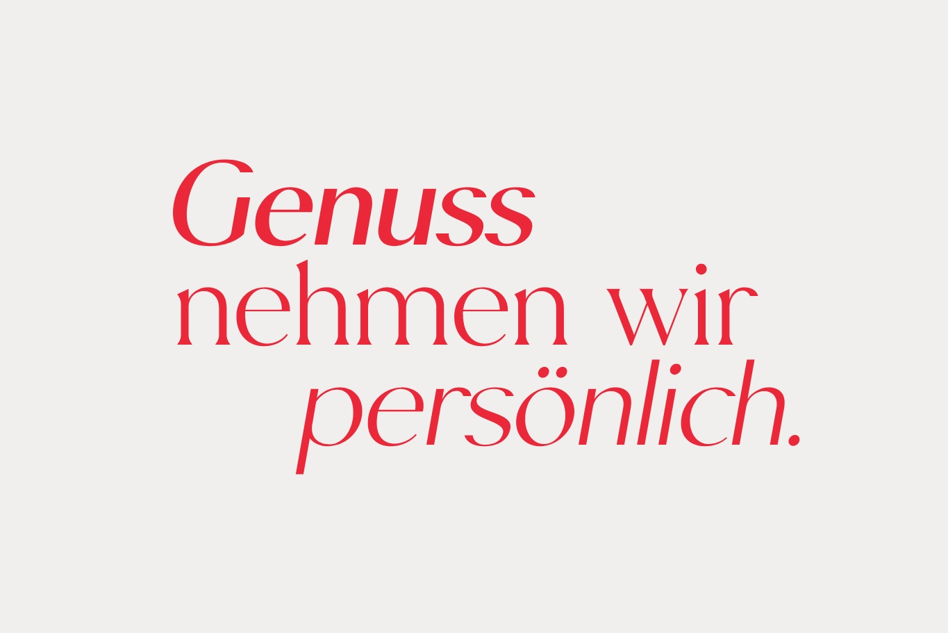 Genuss nehmen wir persönlich 