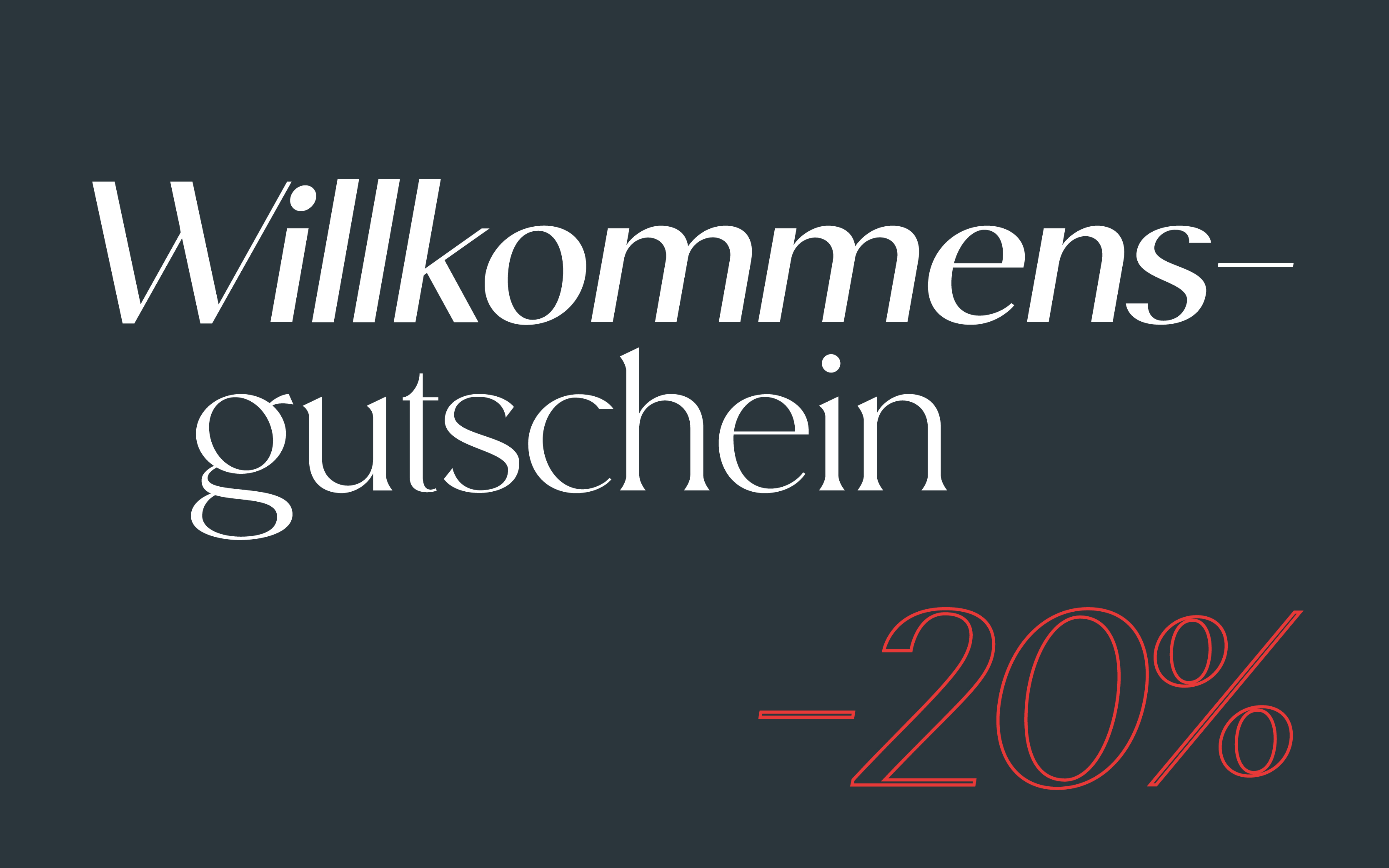 -20% Willkommens Gutschien